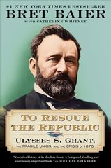 To Rescue the Republic: Ulysses S. Grant, the Fragile Union, and the Crisis of 1876 цена и информация | Исторические книги | kaup24.ee