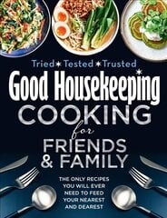 Good Housekeeping Cooking For Friends and Family: The Only Recipes You Will Ever Need to Feed Your Nearest and Dearest hind ja info | Retseptiraamatud  | kaup24.ee