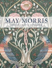 May Morris: Arts & Crafts Designer цена и информация | Книги об искусстве | kaup24.ee