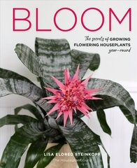 Bloom: The secrets of growing flowering houseplants year-round цена и информация | Книги по садоводству | kaup24.ee