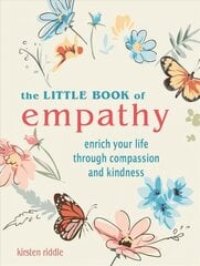 Little Book of Empathy: Enrich Your Life Through Compassion and Kindness hind ja info | Eneseabiraamatud | kaup24.ee