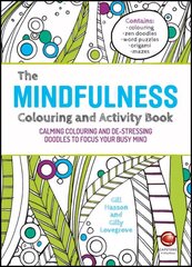 Mindfulness Colouring and Activity Book - Calming Colouring and De-stressing Doodles to Focus Your Busy Mind: Calming Colouring and De-stressing Doodles to Focus Your Busy Mind цена и информация | Самоучители | kaup24.ee