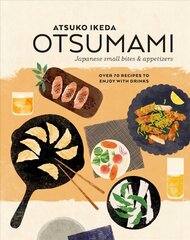 Otsumami: Japanese small bites & appetizers: Over 70 Recipes to Enjoy with Drinks hind ja info | Retseptiraamatud | kaup24.ee