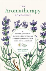 Aromatherapy Companion: A Portable Guide to Blending Essential Oils and Crafting Remedies for Body, Mind, and Spirit цена и информация | Самоучители | kaup24.ee