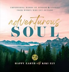 Adventurous Soul: Empowering Words of Wisdom & Stories from Women Who Get Outside, Volume 8 hind ja info | Eneseabiraamatud | kaup24.ee