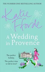 Wedding in Provence: From the #1 bestselling author of uplifting feel-good fiction цена и информация | Фантастика, фэнтези | kaup24.ee