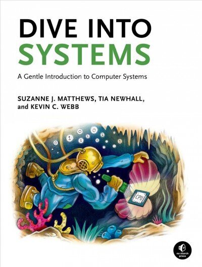 Dive Into Systems: A Gentle Introduction to Computer Systems hind ja info | Majandusalased raamatud | kaup24.ee