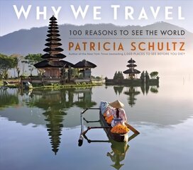 Why We Travel: 100 Reasons to See the World цена и информация | Путеводители, путешествия | kaup24.ee