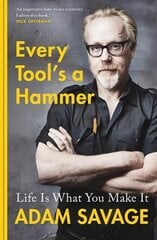Every Tool's A Hammer: Life Is What You Make It hind ja info | Elulooraamatud, biograafiad, memuaarid | kaup24.ee