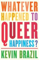 Whatever Happened To Queer Happiness? цена и информация | Поэзия | kaup24.ee