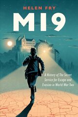 MI9: A History of the Secret Service for Escape and Evasion in World War Two hind ja info | Ajalooraamatud | kaup24.ee