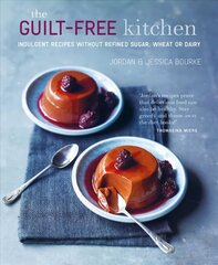 Guilt-free Kitchen: Indulgent Recipes without Wheat, Dairy or Refined Sugar цена и информация | Книги рецептов | kaup24.ee