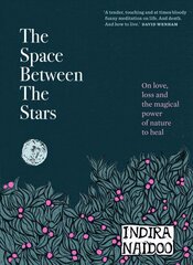 Space Between the Stars: On love, loss and the magical power of nature to heal цена и информация | Самоучители | kaup24.ee