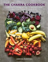 Chakra Cookbook: Colourful vegan recipes to balance your body and energize your spirit 0th New edition цена и информация | Книги рецептов | kaup24.ee