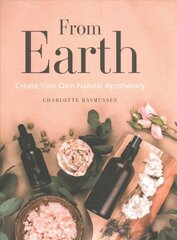From Earth: A guide to creating a natural apothecary Not for Online hind ja info | Eneseabiraamatud | kaup24.ee