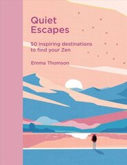 Quiet Escapes: 50 inspiring destinations to find your Zen цена и информация | Путеводители, путешествия | kaup24.ee