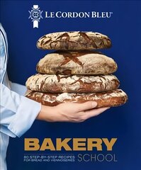 Le Cordon Bleu Bakery School: 80 step-by-step recipes explained by the chefs of the famous French culinary school hind ja info | Retseptiraamatud | kaup24.ee