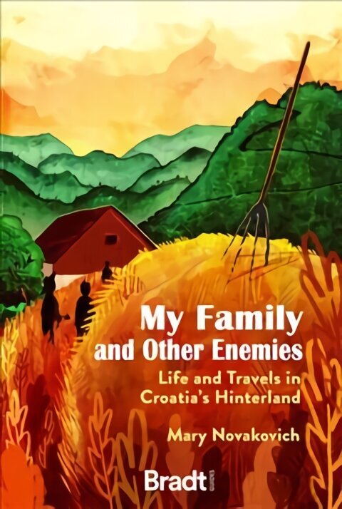 My Family and Other Enemies: Life and Travels in Croatia's Hinterland hind ja info | Reisiraamatud, reisijuhid | kaup24.ee