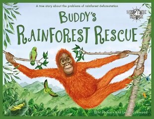 Buddy's Rainforest Rescue: A True Story About Deforestation цена и информация | Книги для малышей | kaup24.ee