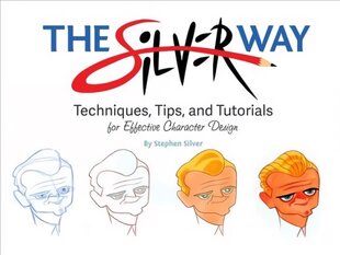 Silver Way: Techniques, Tips, and Tutorials for Effective Character Design hind ja info | Kunstiraamatud | kaup24.ee