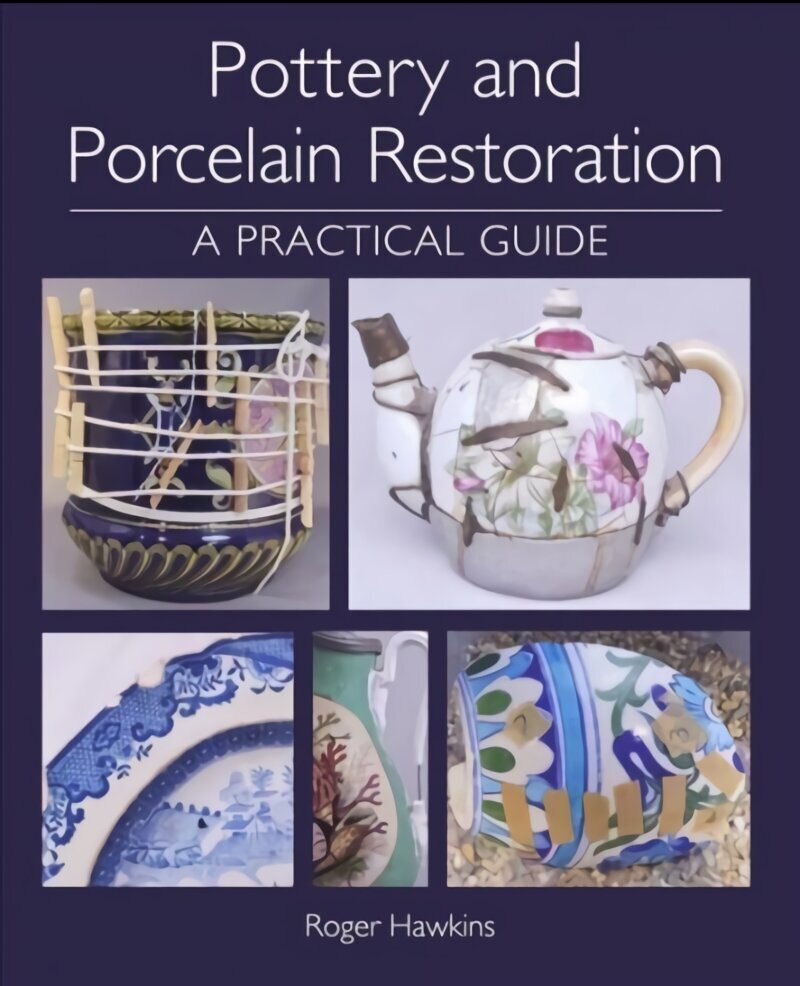 Pottery and Porcelain Restoration: A Practical Guide hind ja info | Kunstiraamatud | kaup24.ee