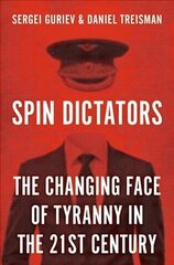 Spin Dictators: The Changing Face of Tyranny in the 21st Century цена и информация | Книги по экономике | kaup24.ee