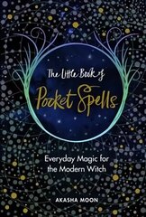 Little Book of Pocket Spells: Everyday Magic for the Modern Witch цена и информация | Самоучители | kaup24.ee