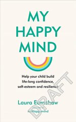 My Happy Mind: Help your child build life-long confidence and resilience цена и информация | Самоучители | kaup24.ee