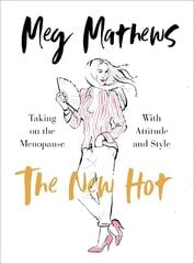 New Hot: Taking on the Menopause with Attitude and Style цена и информация | Самоучители | kaup24.ee
