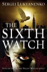 Sixth Watch: (Night Watch 6) цена и информация | Фантастика, фэнтези | kaup24.ee