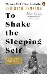 To Shake the Sleeping Self: A Quest for a Life with No Regret hind ja info | Reisiraamatud, reisijuhid | kaup24.ee