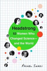 Headstrong: 52 Women Who Changed Science-and the World цена и информация | Книги по экономике | kaup24.ee