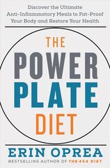 Power Plate Diet: Discover the Ultimate Anti-Inflammatory Meals to Fat-Proof Your Body and Restore Your Health цена и информация | Книги рецептов | kaup24.ee