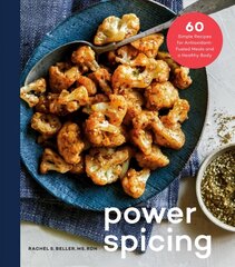 Power Spicing: 60 Simple Recipes for Well-Seasoned Meals and a Healthy Body цена и информация | Книги рецептов | kaup24.ee