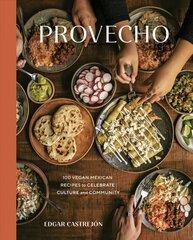 Provecho: 100 Vegan Mexican Recipes to Celebrate Culture and Community, A Cookbook цена и информация | Книги рецептов | kaup24.ee