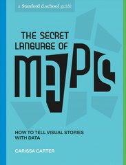 Secret Language of Maps: How to Tell Visual Stories with Data цена и информация | Книги по экономике | kaup24.ee