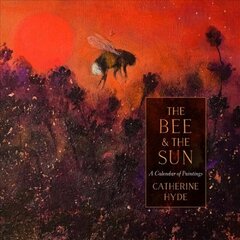 Bee and the Sun: A Calendar of Paintings цена и информация | Книги об искусстве | kaup24.ee