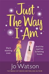 Just The Way I Am: Hilarious and heartfelt, nothing makes you laugh like a Jo Watson rom-com! цена и информация | Фантастика, фэнтези | kaup24.ee