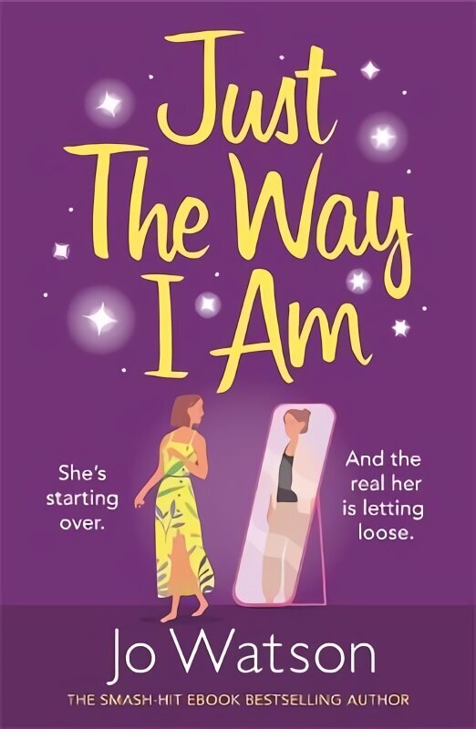 Just The Way I Am: Hilarious and heartfelt, nothing makes you laugh like a Jo Watson rom-com! hind ja info | Fantaasia, müstika | kaup24.ee