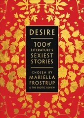 Desire: 100 of Literature's Sexiest Stories цена и информация | Фантастика, фэнтези | kaup24.ee