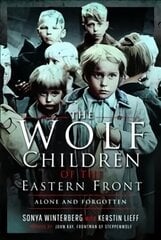 Wolf Children of the Eastern Front цена и информация | Исторические книги | kaup24.ee