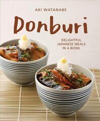 Donburi: (New Edition): Delightful Japanese Meals in a Bowl hind ja info | Retseptiraamatud | kaup24.ee