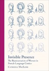 Invisible Presence: The Representation of Women in French-Language Comics New edition hind ja info | Fantaasia, müstika | kaup24.ee