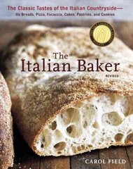 Italian Baker, Revised: The Classic Tastes of the Italian Countryside--Its Breads, Pizza, Focaccia, Cakes, Pastries, and Cookies [A Baking Book] Revised ed. hind ja info | Retseptiraamatud | kaup24.ee