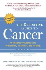 Definitive Guide to Cancer, 3rd Edition: An Integrative Approach to Prevention, Treatment, and Healing Revised edition hind ja info | Eneseabiraamatud | kaup24.ee