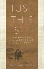 Just This Is It: Dongshan and the Practice of Suchness hind ja info | Usukirjandus, religioossed raamatud | kaup24.ee