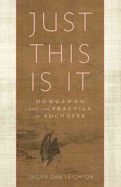 Just This Is It: Dongshan and the Practice of Suchness hind ja info | Usukirjandus, religioossed raamatud | kaup24.ee