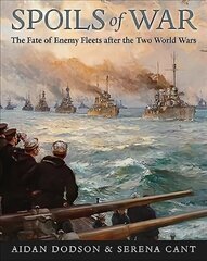 Spoils of War: The Fate of Enemy Fleets after the Two World Wars hind ja info | Ühiskonnateemalised raamatud | kaup24.ee