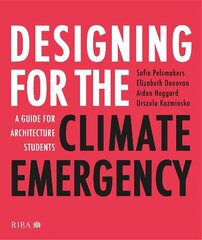 Designing for the Climate Emergency: A Guide for Architecture Students цена и информация | Книги по архитектуре | kaup24.ee