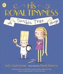 His Royal Tinyness: A Terrible True Story hind ja info | Väikelaste raamatud | kaup24.ee